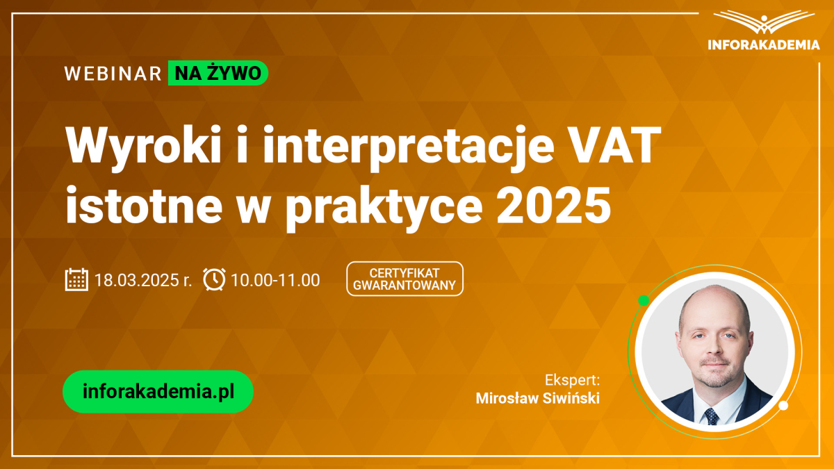 Webinar: Wyroki i interpretacje VAT istotne w praktyce 2025 + certyfikat gwarantowany