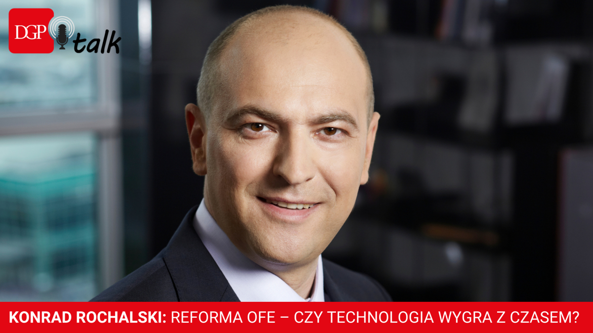 Konrad Rochalski: Pieniądze, które mogłyby zasilić budżet państwa w wyniku reformy OFE, mogą przekraczać 20 miliardów złotych