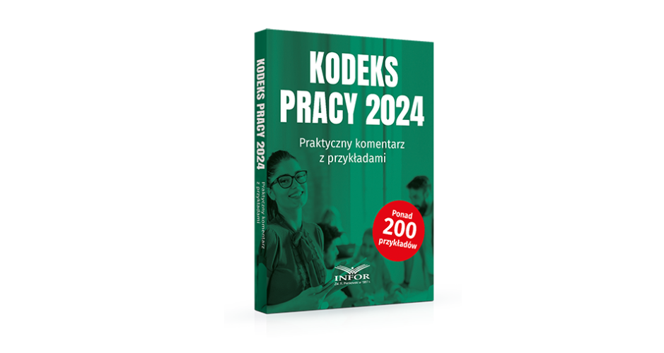 Kodeks pracy 2024. Praktyczny komentarz z przykładami  [AUTOPROMOCJA]