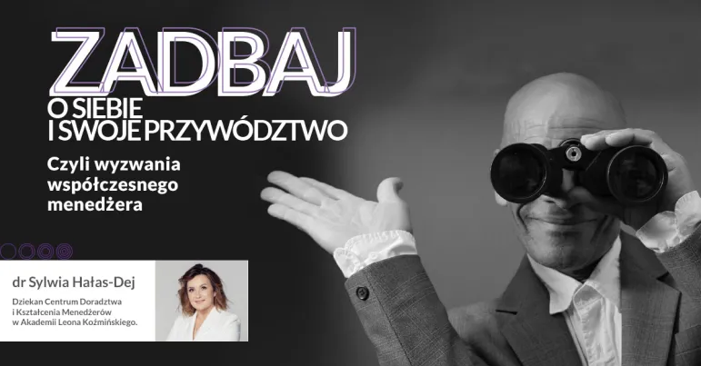 Zadbaj o siebie i swoje przywództwo, czyli wyzwania współczesnego menedżera