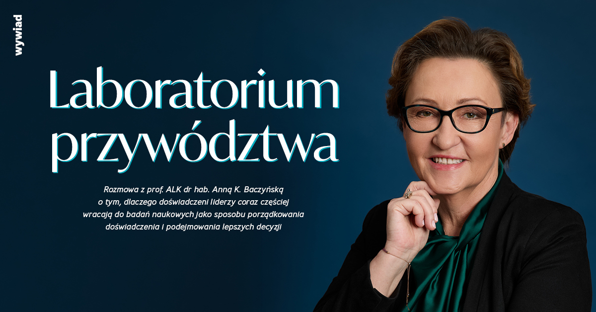 Laboratorium przywództwa. Rozmowa z prof. ALK dr hab. Anną K. Baczyńską