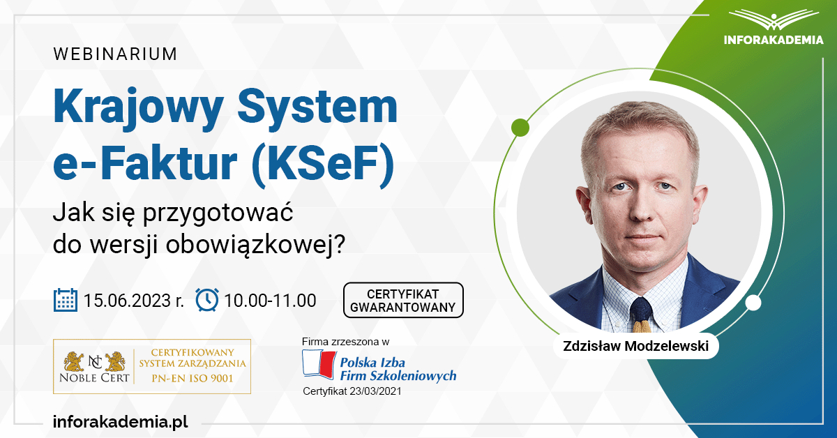 Webinarium „Krajowy System e-Faktur (KSeF) – jak się przygotować do wersji obowiązkowej?” + certyfikat gwarantowany