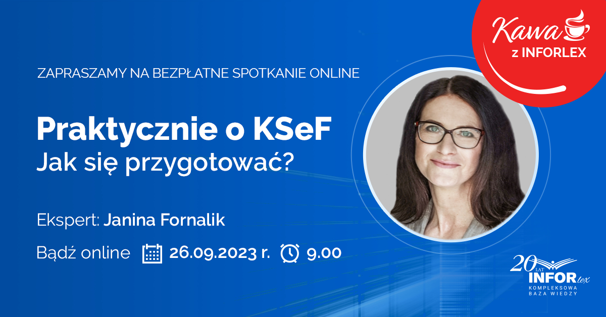 Praktycznie o KSeF. Jak się przygotować? Bezpłatne spotkanie online