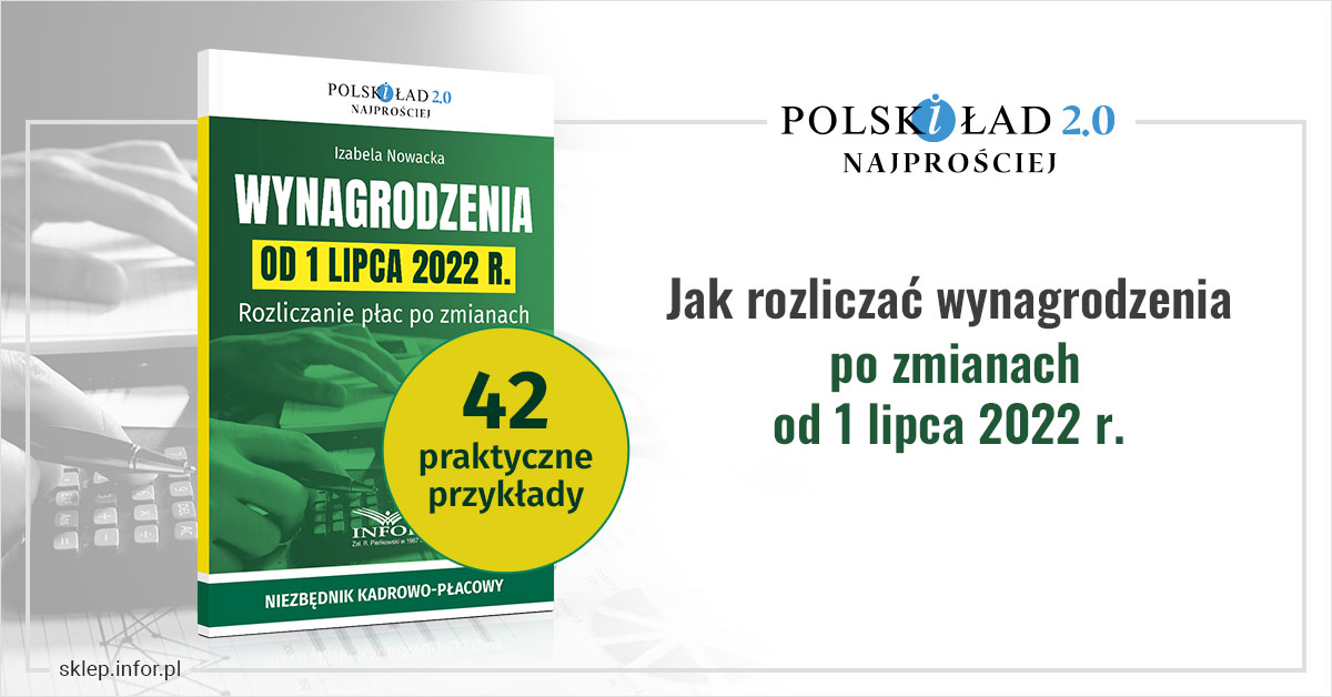 Wynagrodzenia od 1 lipca 2022 r. Rozliczanie płac po zmianach (książka + ebook)