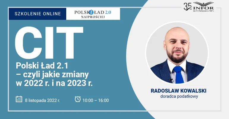 CIT – Polski Ład 2.1 – czyli jakie zmiany w 2022 r. i na 2023 r.