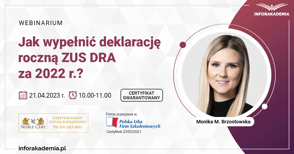 Webinarium „Jak wypełnić deklarację roczną ZUS DRA za 2022 r.?” + certyfikat gwarantowany