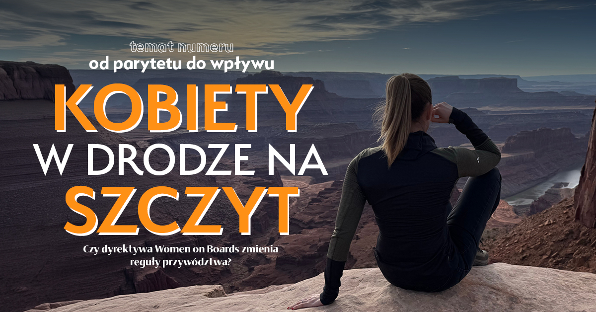 Kobiety w drodze na szczyt. Czy dyrektywa Women on Boards zmienia reguły przywództwa?