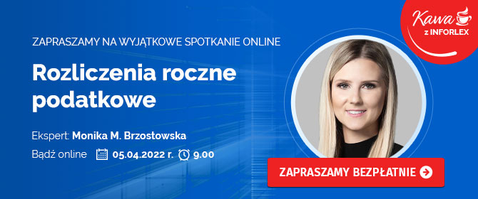 Rozliczenia roczne podatkowe - kawa z INFORLEX 5 kwietnia 2022