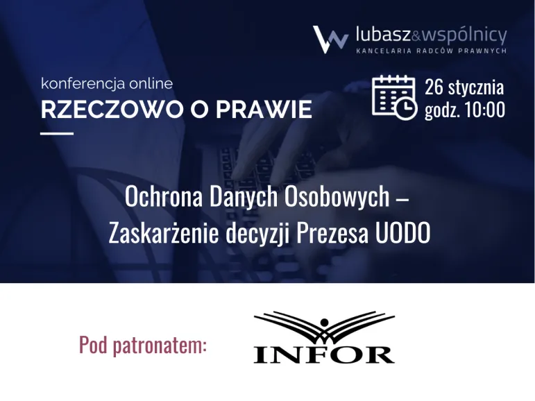 Rzeczowo o Prawie: „Ochrona Danych Osobowych – Zaskarżanie decyzji Prezesa UODO”. Konferencja online 26 stycznia 2023 r.