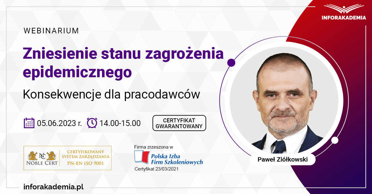 Webinarium „Zniesienie stanu zagrożenia epidemicznego – konsekwencje dla pracodawców” + certyfikat gwarantowany