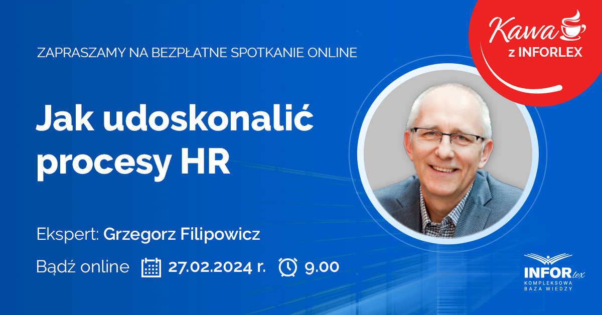Jak udoskonalić procesy HR? Bezpłatne spotkanie online z cyklu Kawa z INFORLEX, w dniu 27 lutego br.
