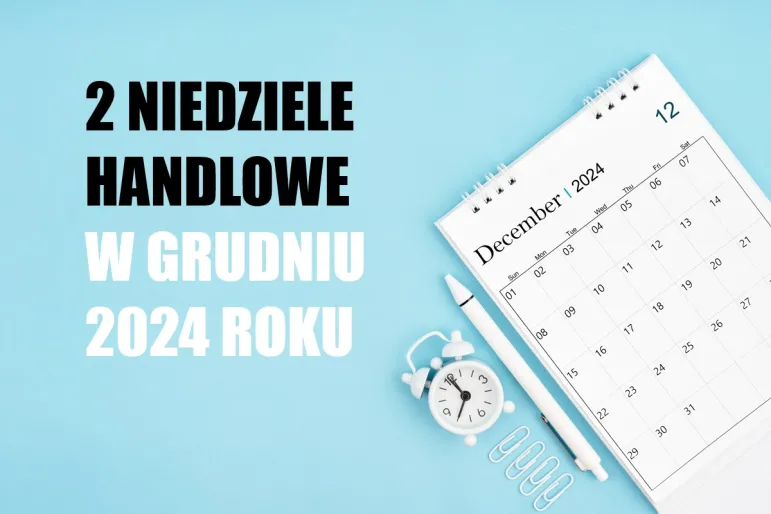 niedziela handlowa grudzień 2024 kiedy