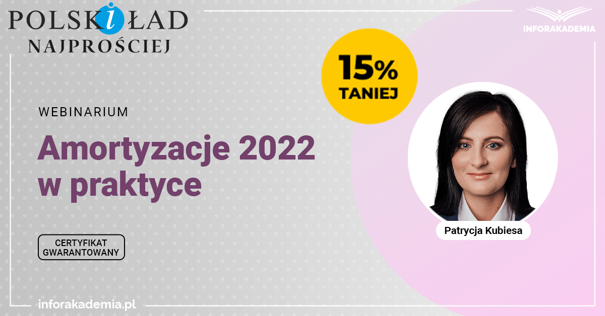 Webinarium 22 luty 2022 - Amortyzacje w praktyce (Polski Ład) + certyfikat