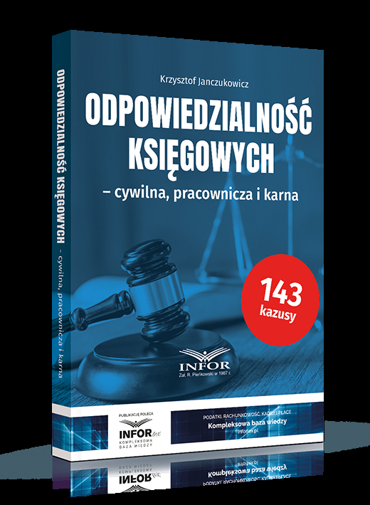 Odpowiedzialność księgowych - cywilna, pracownicza i karna
