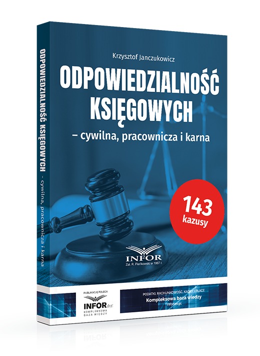 Odpowiedzialność księgowych - cywilna, pracownicza i karna