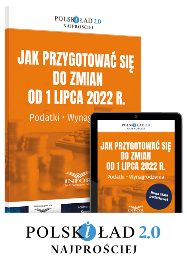 Jak przygotować się do zmian od 1 lipca 2022 r. Podatki. Wynagrodzenia