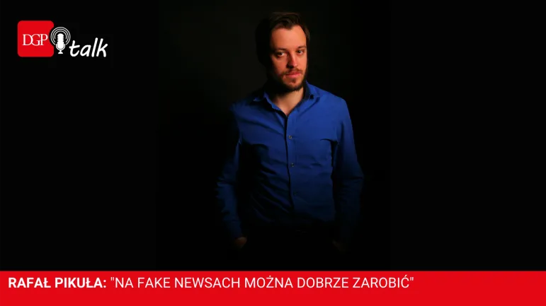 Rafał Pikuła: Walka z fake newsami wymaga zmiany modelu biznesowego mediów 