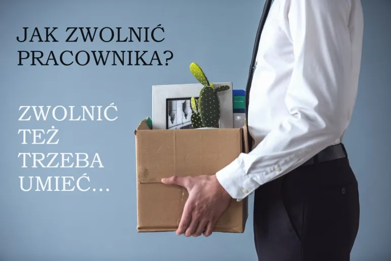 jak zwolnić pracownika zwolnienie rozwiązanie umowy o pracę wypowiedzenie