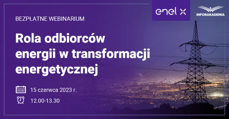 Rola odbiorców energii w transformacji energetycznej. Bezpłatne webinarium 15 czerwca