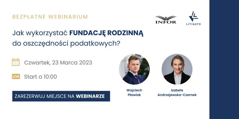 Jak wykorzystać fundację rodzinną do oszczędności podatkowych? Webinarium 23 Marca 2023 - godzina 10:00