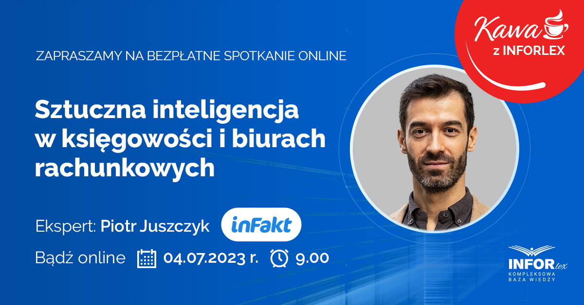Sztuczna inteligencja w księgowości i biurach rachunkowych - kawa z INFORLEX 4 lipca 2023 r.