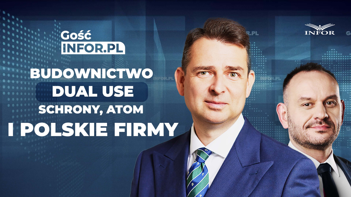 Budownictwo dual use i local content. Jak Polska chce budować bezpieczeństwo i potencjał gospodarczy [Gość INFOR.PL]