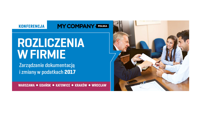 Konferencja„Rozliczenia w firmie. Zarządzanie dokumentacją i zmiany w podatkach 2017” 