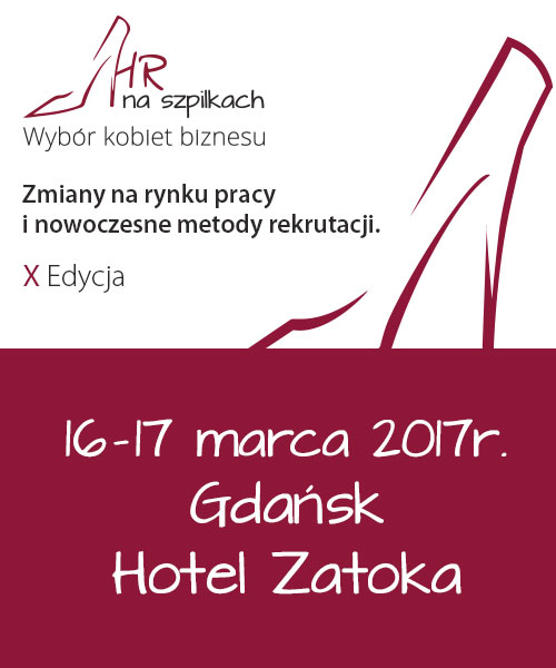 X edycja konferencji HR na szpilkach - wybór kobiet biznesu - 16-17 marca 2017 r. 