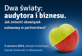 „Jak uzyskać realną wartość biznesową ze współpracy biegłego rewidenta i przedsiębiorcy”- Konferencja KIBR, 3 czerwca w Warszawie