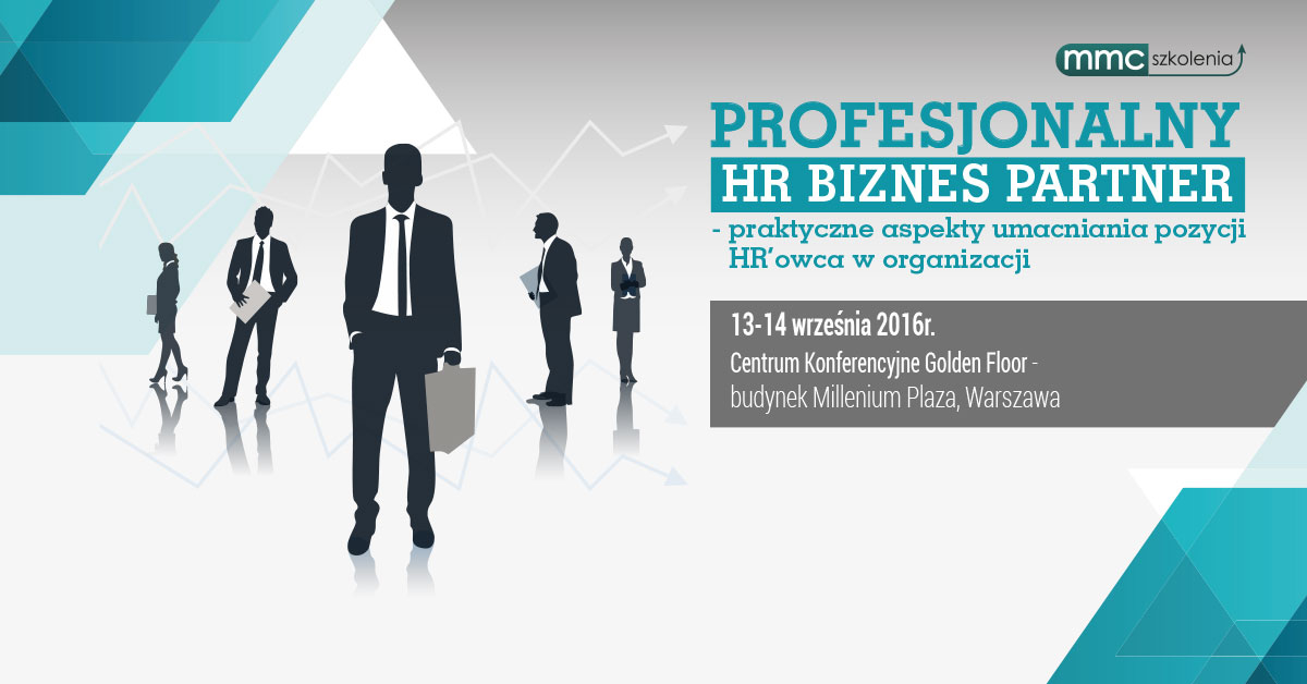 Profesjonalny HR Biznes Partner – praktyczne aspekty umacniania pozycji HR’owca w organizacji  