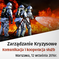 Konferencja „Zarządzanie kryzysowe - komunikacja i kooperacja służb” - 12 września 2016 r. w Warszawie