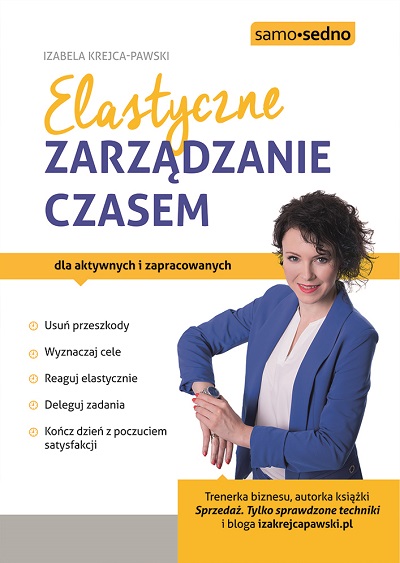 Elastyczne zarządzanie czasem dla aktywnych i zapracowanych, Izabela Krejca-Pawski    