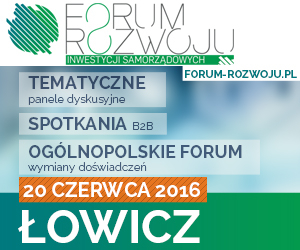 Trzecia konferencja w ramach „Forum Rozwoju Inwestycji Samorządowych” - 20 czerwca w Łowiczu