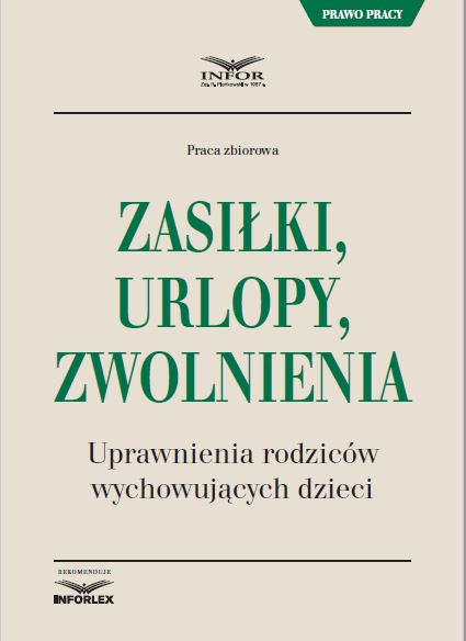 Zasiłki, urlopy, zwolnienia - uprawnienia rodziców wychowujących dzieci