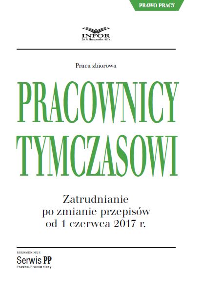 Pracownicy tymczasowi. Zatrudnianie po zmianie przepisów od 1 czerwca 2017 r.