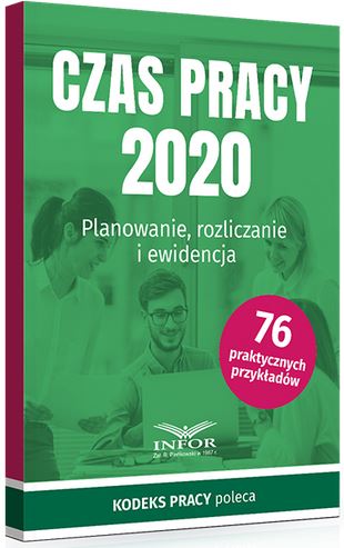 Czas pracy 2020. Planowanie, rozliczanie i ewidencja