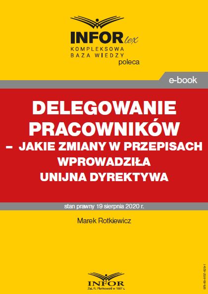 Delegowanie pracowników – jakie zmiany w przepisach wprowadziła unijna dyrektywa