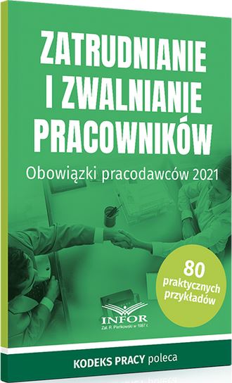 Zatrudnianie i zwalnianie pracowników - obowiązki pracodawców 2021