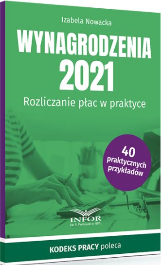 Wynagrodzenia 2021. Rozliczanie płac w praktyce