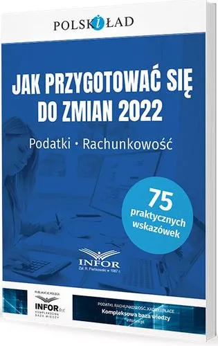 Jak przygotować się do zmian 2022 w podatkach i rachunkowości