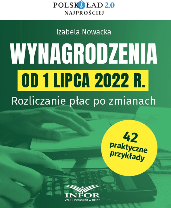 Polski Ład 2.0 Wynagrodzenia od 1 lipca 2022 r. Rozliczanie płac po zmianach