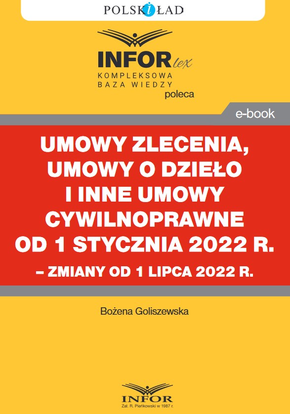 Umowy zlecenia, umowy o dzieło i inne umowy cywilnoprawne od 1 stycznia 2022 r. – zmiany od 1 lipca 2022 r.