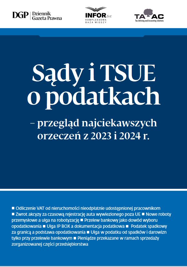 Sądy i TSUE o podatkach – przegląd najciekawszych orzeczeń z 2023 i 2024 r.