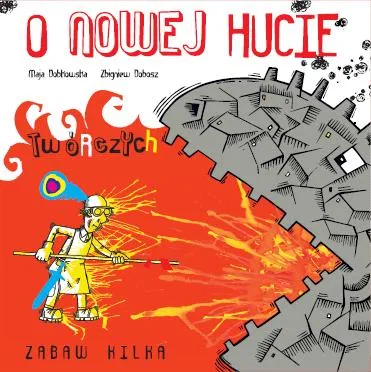 "O Nowej Hucie twórczych zabaw kilka"