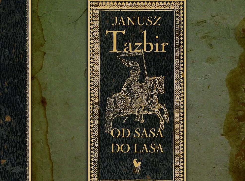 Janusz Tazbir "Od sasa do lasa"