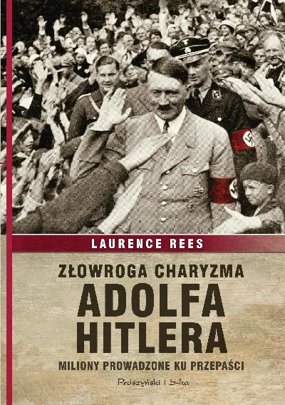  Złowroga charyzma Adolfa Hitlera. Miliony prowadzone ku przepaści