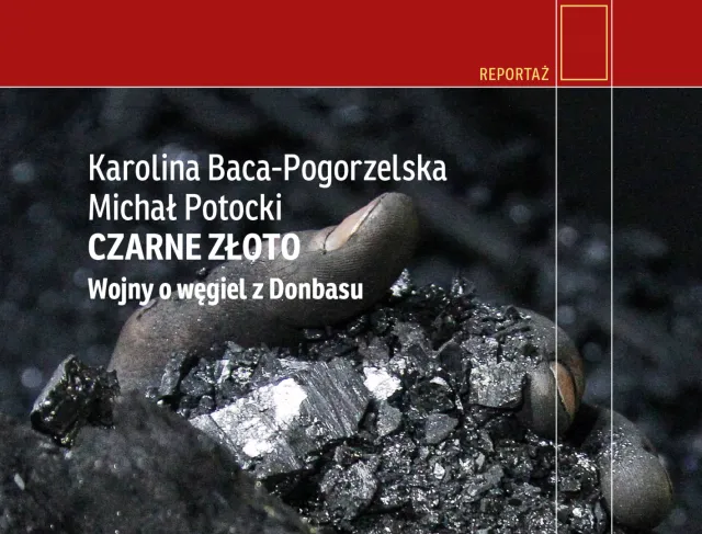 Antracyt zalany krwią. "Czarne złoto. Wojny o węgiel z Donbasu" [RECENZJA]