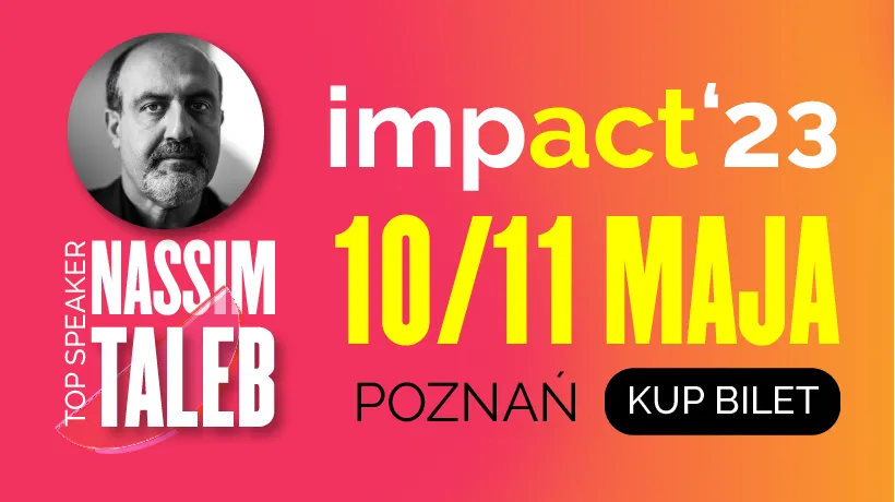 Ruszyła rejestracja na Impact’23, polski kongres o światowym rozmachu. Wśród gości autor „Czarnego łabędzia” Nassim Taleb