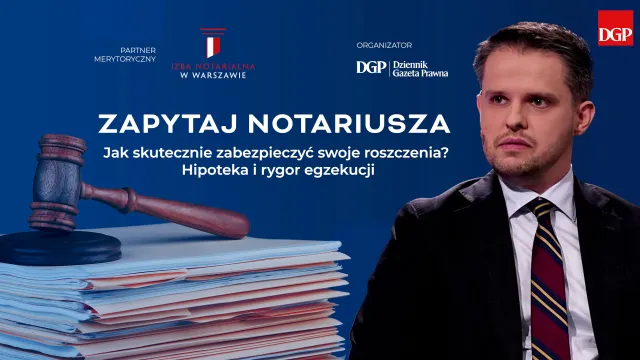 Hipoteka i rygor egzekucji: jak skutecznie zabezpieczyć roszczenia i przyspieszyć dochodzenie należności? [ZAPYTAJ NOTARIUSZA]