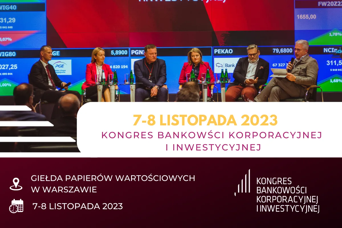Kongres Bankowości Korporacyjnej i Inwestycyjnej, 7-8 listopada 2023